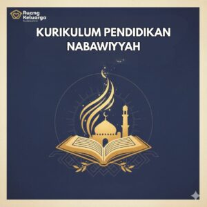 Series Pendidikan Nabawiyah Bagian 1 : Mengenal Kurikulum Pendidikan Nabawiyah