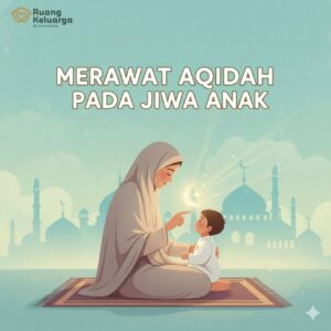 Series Aqidah Bagian 2 : Pengenalan Aqidah pada Anak